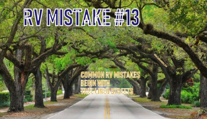 Tree lined streets are just an RV mistake waiting to happen. Be aware of your camper measurements to avoid damaging your new RV camper. 