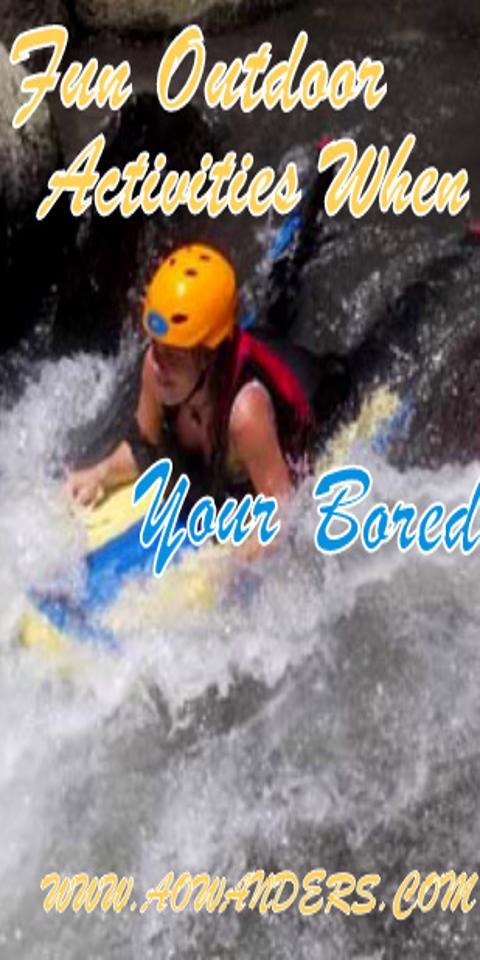 Fun outdoor activities to do when your bored like river boarding