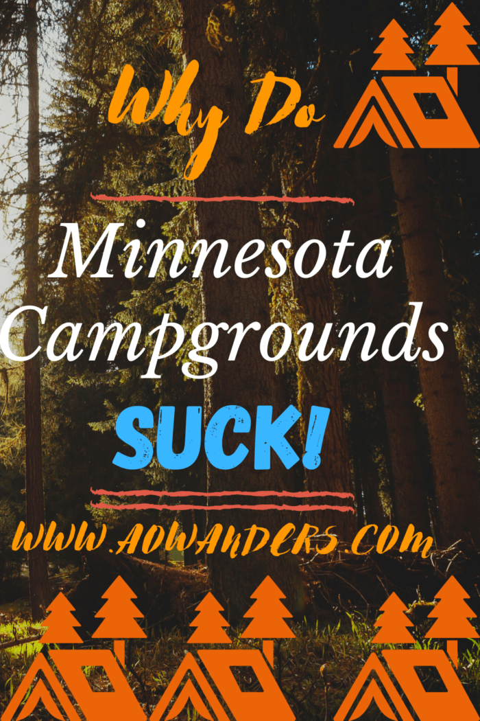 Camping destinations at Minnesota campgrounds is terrible, torturous and expensive.