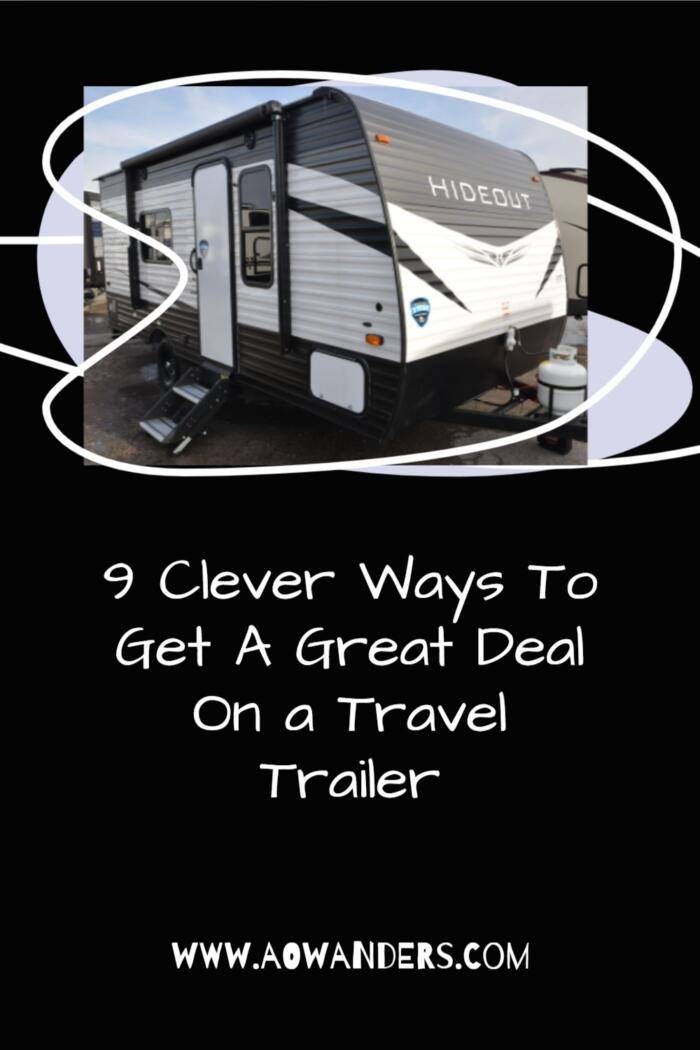 Nine techniques I use to get the best deals when buying a travel trailer