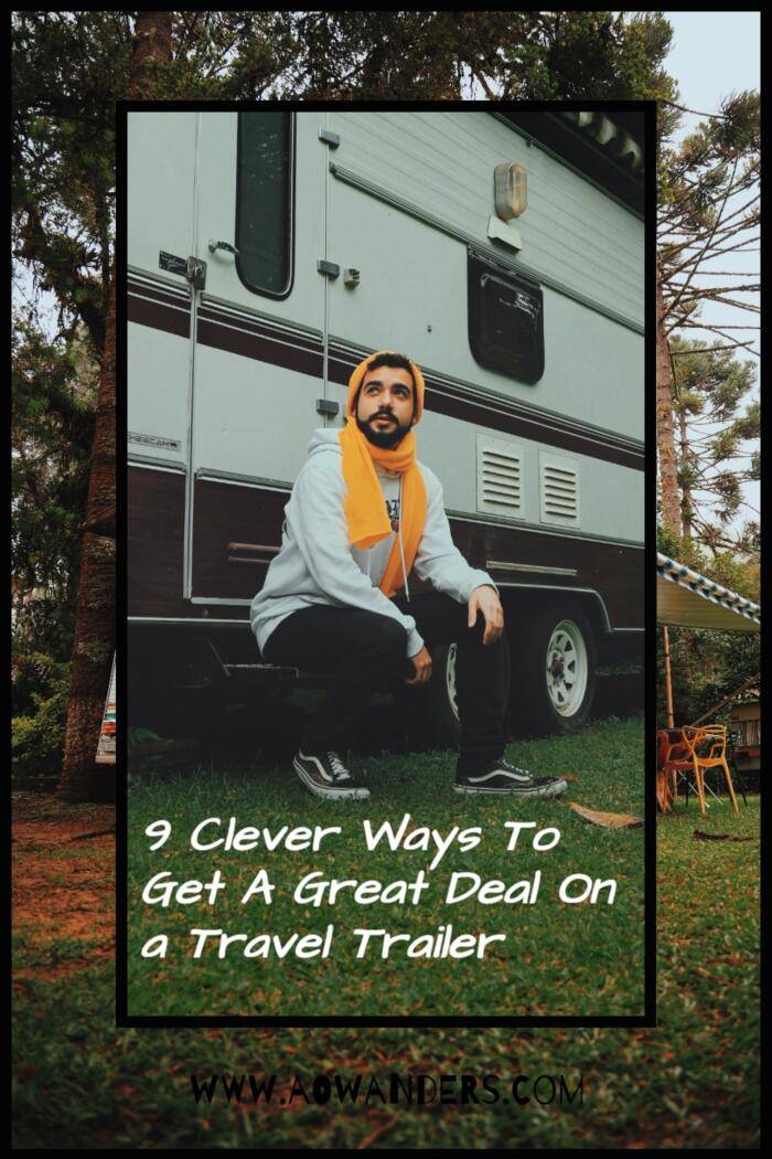 Nine of my favorite and clever ways to get the best deal at an RV dealership when buying a new or used travel trailer